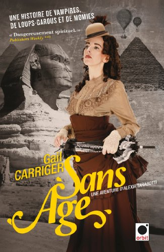 Le protectorat de l'ombrelle. Vol. 5. Sans âge : une aventure d'Alexia Tarabotti