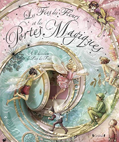 Les fées des fleurs et les portes magiques : à la découverte du pays des fées