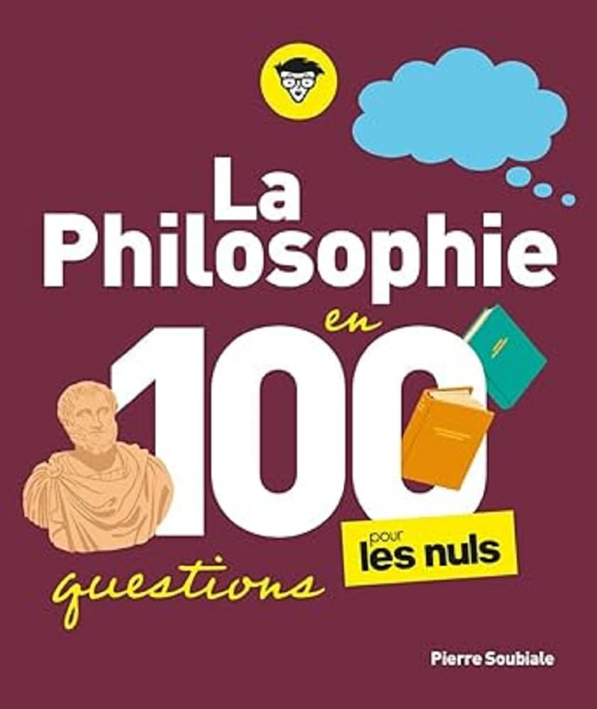 La philosophie en 100 questions pour les nuls