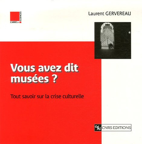 Vous avez dit musées ? : tout savoir sur la crise culturelle