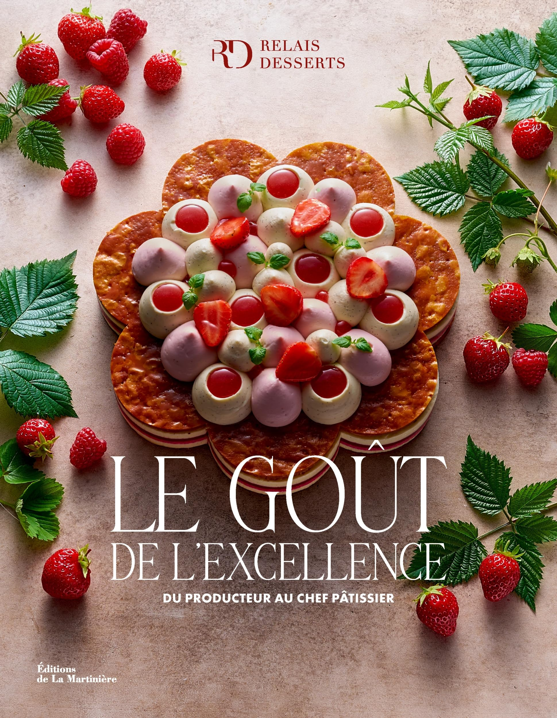 Le goût de l'excellence : du producteur au chef pâtissier
