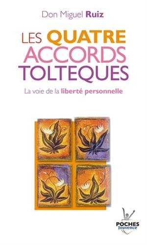 Les quatre accords toltèques : la voie de la liberté personnelle