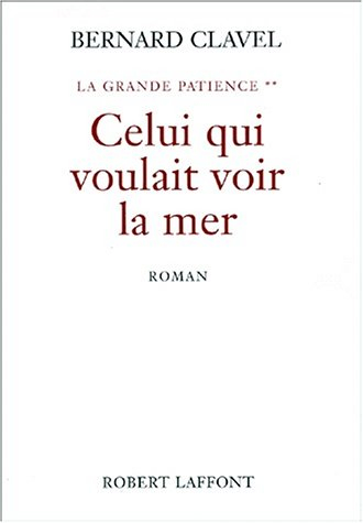 La grande patience. Vol. 2. Celui qui voulait voir la mer