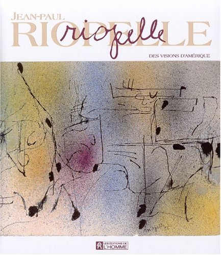 Jean-Paul Riopelle : visions d'Amérique