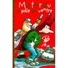 les aventures de la famille motordu : motordu a pâle au ventre