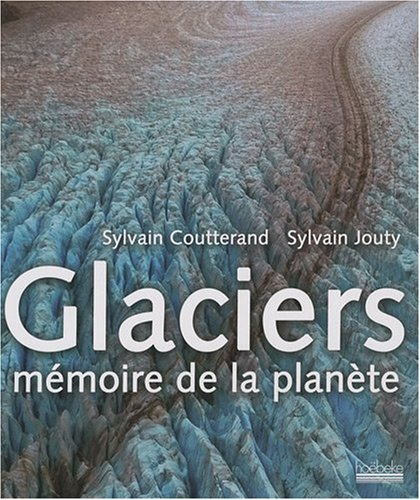 Glaciers : mémoire de la planète