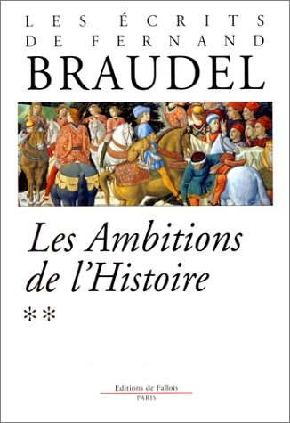 Ecrits. Vol. 2. Les ambitions de l'histoire