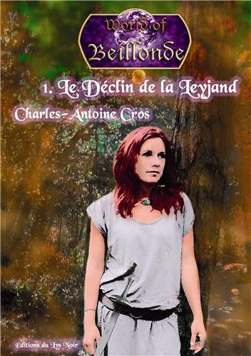 Worlds of Beillonde. Vol. 1. Le déclin de la Leyjand