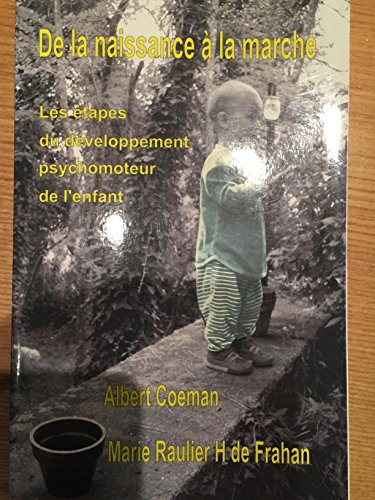 De la Naissance à la Marche - Les Etapes du Développement Psychomoteur de l'Enfant.
