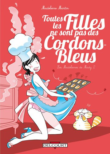 Les madeleines de Mady. Vol. 2. Toutes les filles ne sont pas des cordons bleus