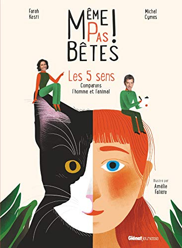 Même pas bêtes ! : les 5 sens : comparons l'homme et l'animal