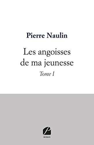 Les angoisses de ma jeunesse: Tome I