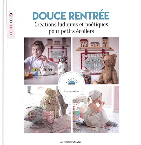 Douce rentrée : créations ludiques et poétiques pour petits écoliers
