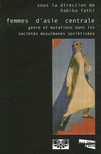 Femmes d'Asie centrale : genre et mutations dans les sociétés musulmanes soviétisées