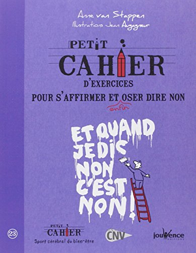 Petit cahier d'exercices pour s'affirmer et enfin oser dire non