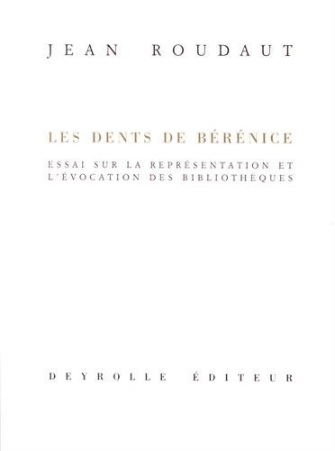 Les dents de Bérénice : essai sur la représentation et l'évocation des bibliothèques
