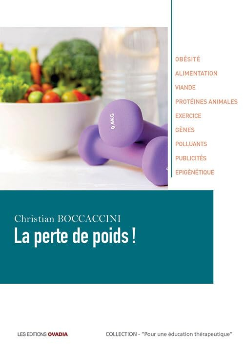 La perte de poids ! : obésité, alimentation, viande, protéines animales, exercice, gènes, polluants,