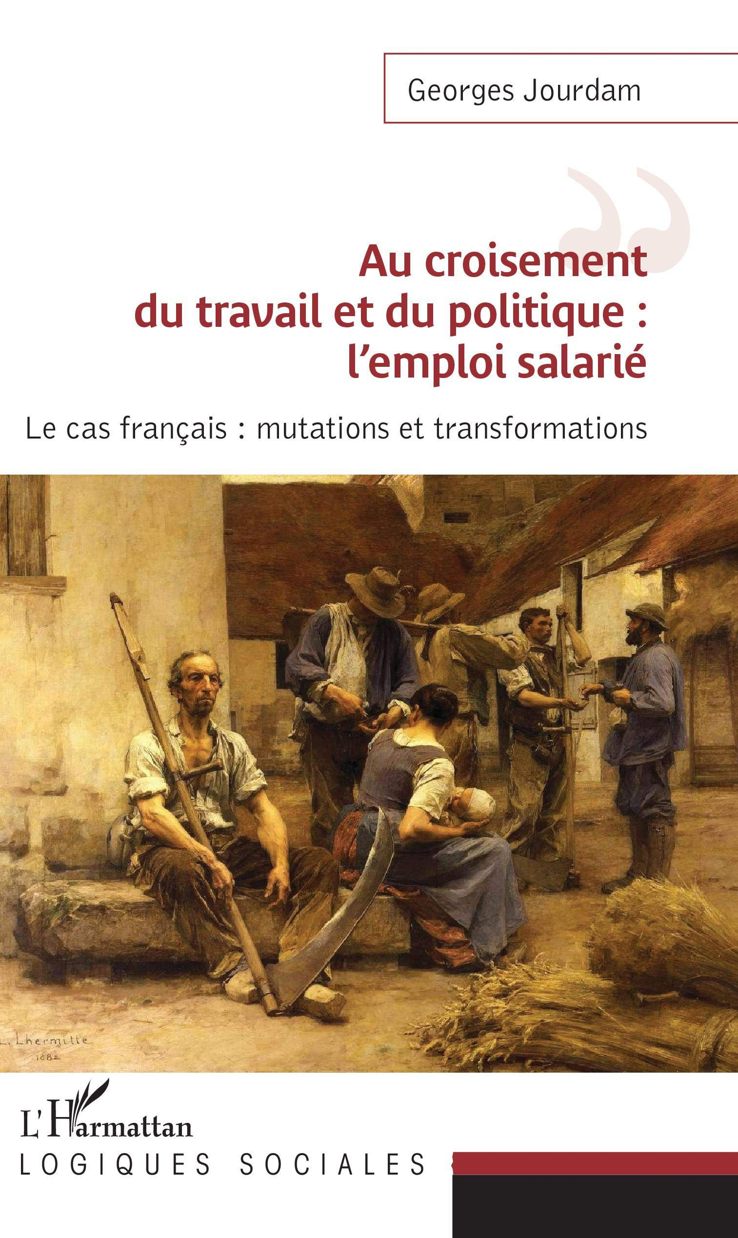 Au croisement du travail et du politique : l'emploi salarié : le cas français, mutations et transfor