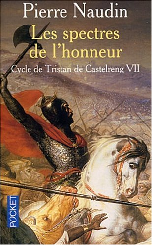 Le cycle de Tristan de Castelreng. Vol. 7. Les spectres de l'honneur