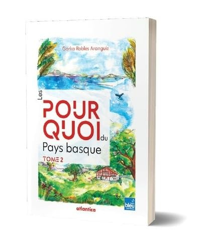 Les pourquoi du Pays basque. Vol. 2