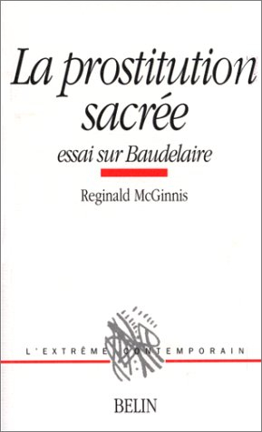 La prostitution sacrée : essai sur Baudelaire