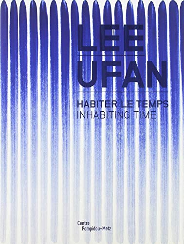 Lee Ufan, habiter le temps. Lee Ufan, inhabiting time