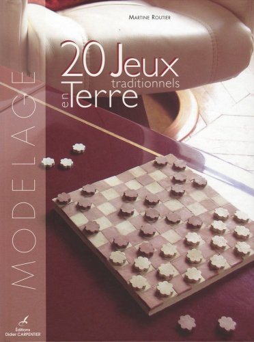 20 jeux traditionnels en terre : modelage