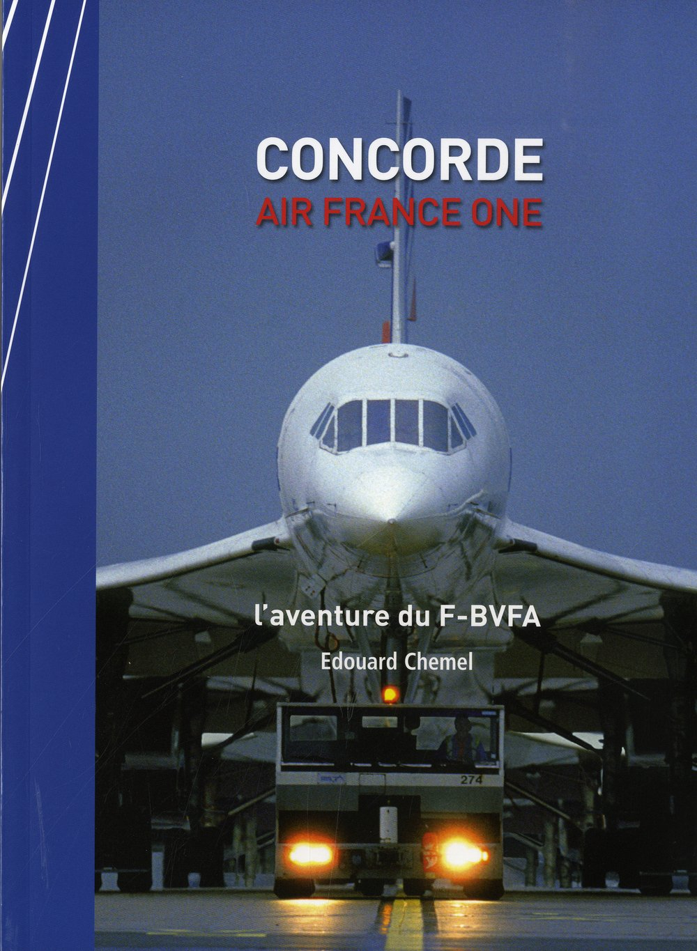 Concorde : Air France One : l'aventure du F-BVFA