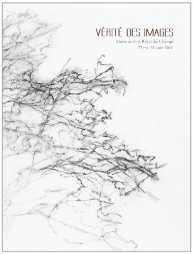 Vérité des images : exposition, Magny-les-Hameaux, Musée national de Port-Royal des Champs, 22 mai-3