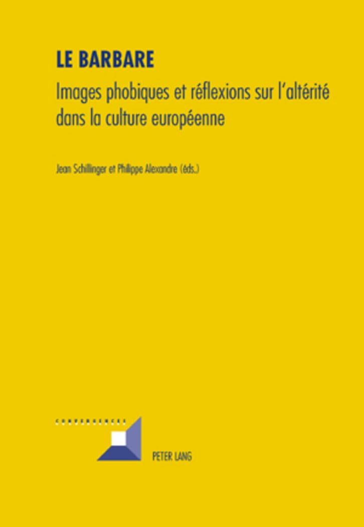 Le Barbare : images phobiques et réflexions sur l'altérité dans la culture européenne