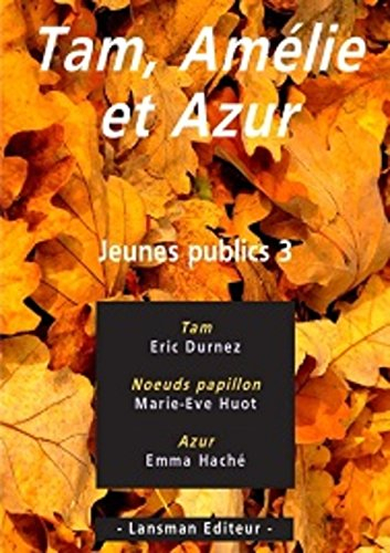 Jeunes publics. Vol. 3. Tam, Amélie et Azur