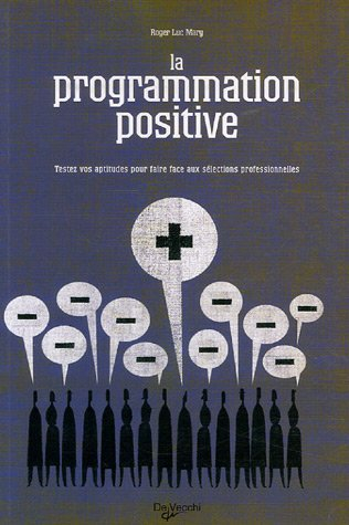 La programmation positive : testez vos aptitudes pour faire face aux sélections professionnelles