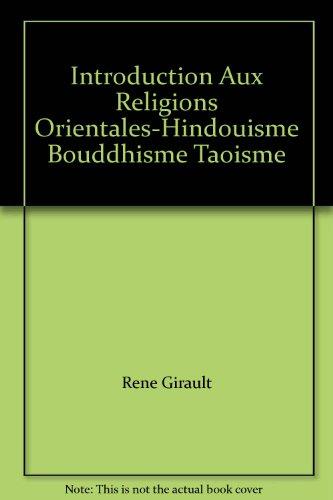 Introduction aux religions orientales : hindouisme, bouddhisme, taoïsme