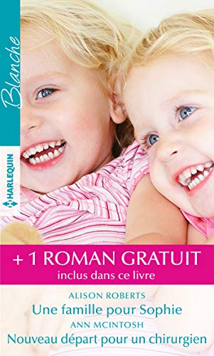 Une famille pour Sophie. Nouveau départ pour un chirurgien. Un médecin hors pair