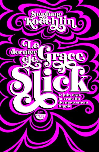 Le dernier été de Grace Slick : 17 juin 1978, la vraie fin du mouvement hippie