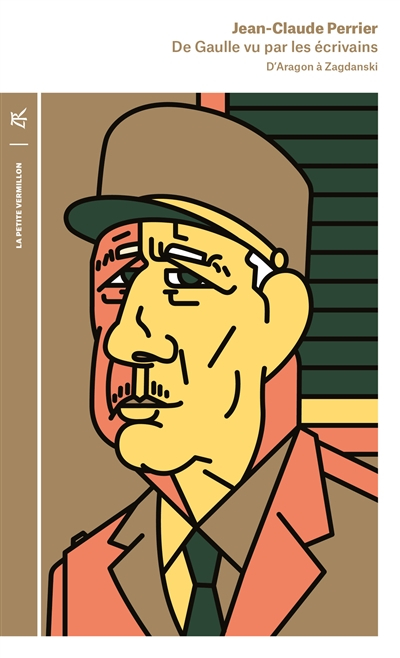 De Gaulle vu par les écrivains : d'Aragon à Zagdanski : anthologie