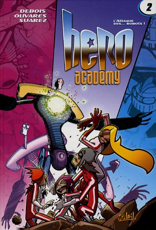 Hero Academy. Vol. 2. L'attaque des robots !