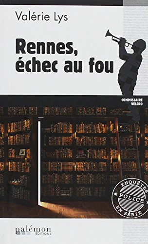 Commissaire Velcro. Vol. 1. Rennes, échec au fou