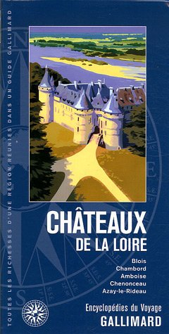 Châteaux de la Loire : Blois, Chambord, Amboise, Chenonceau, Azay-le-Rideau