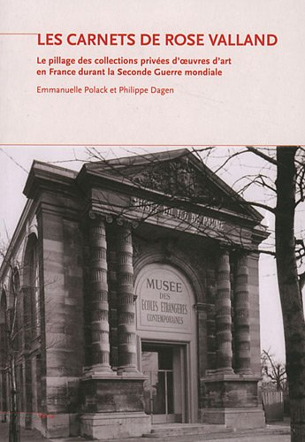 Les carnets de Rose Valland : le pillage des collections privées d'oeuvres d'art en France durant la