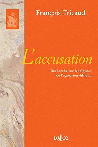 L'accusation : recherche sur les figures de l'agression éthique