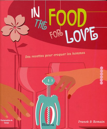 In the food for love : des recettes pour croquer les hommes