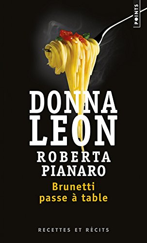 Brunetti passe à table : recettes et récits