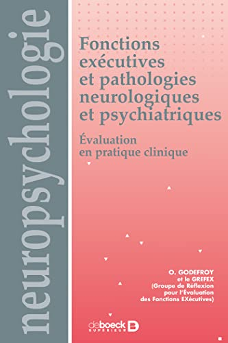 Fonctions exécutives et pathologies neurologiques et psychiatriques : évaluation en pratique cliniqu