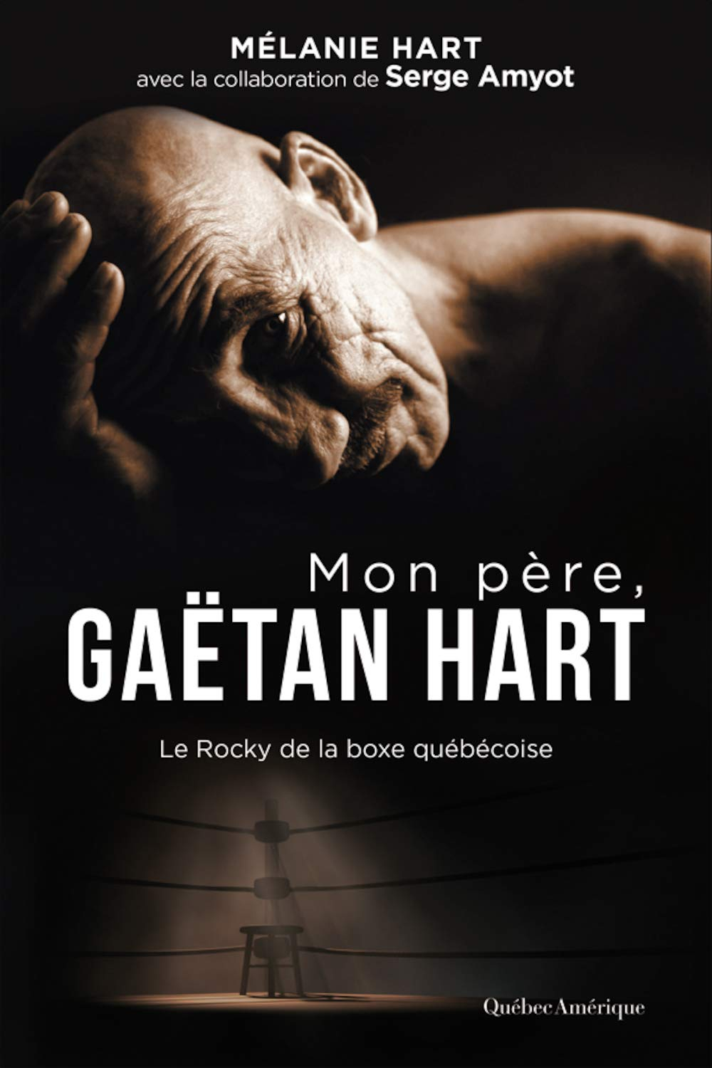 Mon père, Gaëtan Hart : Le Rocky de la boxe québécoise