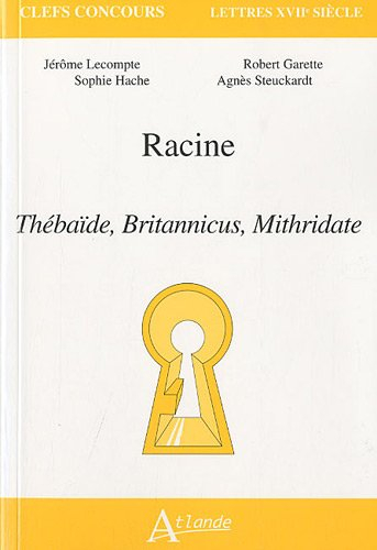 Racine : Thébaïde, Britannicus, Mithridate