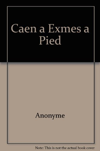 Caen-Exmes... à pied : 21 promenades et randonnées : les voies de la Préhistoire à nos jours : Calva