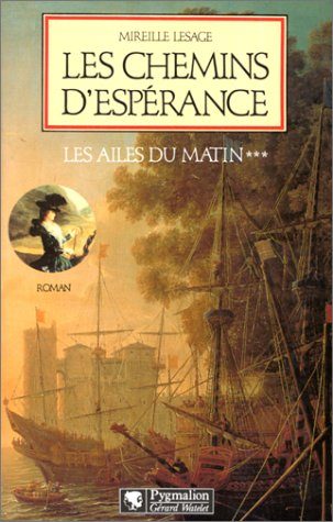Les ailes du matin. Vol. 3. Les chemins d'espérance