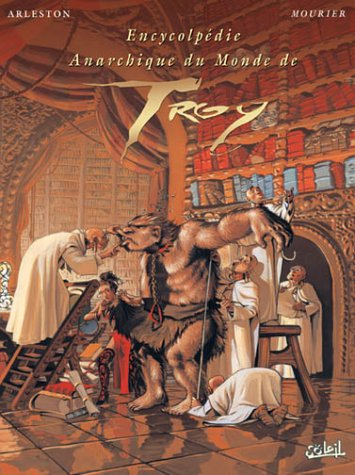 Encyclopédie anarchique du monde de Troy. Vol. 1