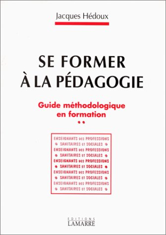 Guide méthodologique en formation à l'usage des enseignants des professions sanitaires et sociales